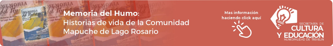 Memoria del Humo: Historias de vida de la Comunidad Mapuche de Lago Rosario.